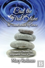 Cast The First Stone Be Transformed By Grace
