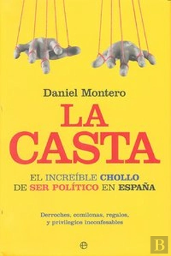 Bertrand.pt - Casta,La El Increible Chollo De Ser Politico En España