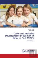 Caste And Inclusive Development Of Women In Bihar In Post 1970'S