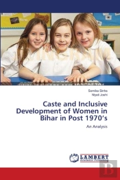 Caste And Inclusive Development Of Women In Bihar In Post 1970'S