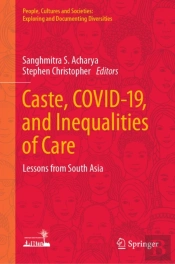 Caste, Covid-19, And Inequalities Of Care
