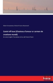 Castel Off Loue (Chasteau D'Amour Or Carmen De Creatione Mundi)