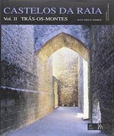 Castelos da Raia - Volume II - Trás-os-Montes