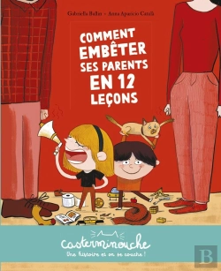 Bertrand.pt - Casterminouche : Comment Embêter Ses Parents En 12 Leçons