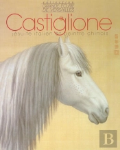 Castiglione, Jesuite Italien Et Peintre Chinois