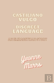 Castiliano Vulgo - Discreet Language An Elizabethan Story