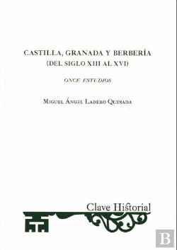Bertrand.pt - Castilla, Granada Y Berberia (Del Siglo Xii Al Xvi)