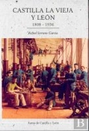 Castilla La Vieja Y Leon. 1808-1936.