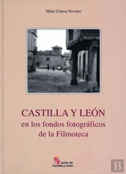 Bertrand.pt - Castilla Y León En Los Fondos Fotográficos De La Filmoteca