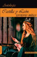 Castilla Y Leon, Territorio Mitico. Antologia De Relatos.