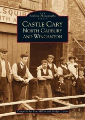 Castle Cary, North Cadbury And Wincanton