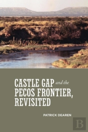 Castle Gap And The Pecos Frontier, Revisited