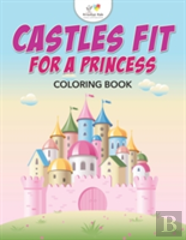 Castles Fit For A Princess Coloring Book