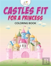 Castles Fit For A Princess Coloring Book