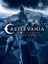 Castlevania: Nocturne--The Art Of The Animated Series