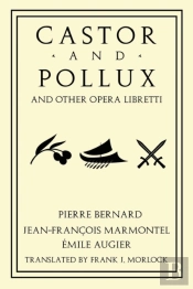 Castor And Pollux And Other Opera Libretti