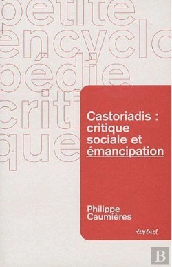 Bertrand.pt - Castoriadis : Critique Sociale Et Émancipation
