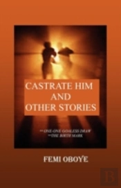 Castrate Him And Other Stories