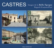 Castres Images De La Belle Epoque, Regard D'Aujourd'Hui