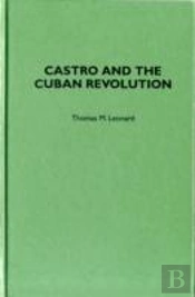 Castro And The Cuban Revolution