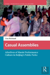 Casual Assemblies: Afterlives Of Maoist Performance Culture In Beijingâ€™S Public Parks