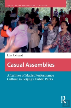 Bertrand.pt - Casual Assemblies: Afterlives Of Maoist Performance Culture In Beijingâ€™S Public Parks