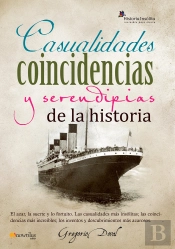 Casualidades, Coincidencias Y Serendipias De La Historia