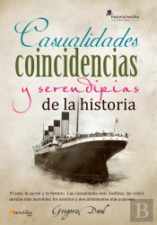 Casualidades, Coincidencias Y Serendipias De La Historia