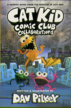 Bertrand.pt - Cat Kid Comic Club 4: Collaborations: From The Creator Of Dog Man