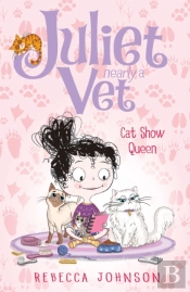 Cat Show Queen: Juliet, Nearly A Vet (Book 10)