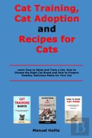 Cat Training, Cat Adoption And Recipes For Cats