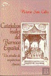 Catafalcos Reales Del Barroco Español. Un Estudio De Arquitectura Efímera