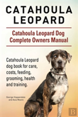 Bertrand.pt - Catahoula Leopard. Catahoula Leopard Dog Dog Complete Owners Manual. Catahoula Leopard Dog Book For Care, Costs, Feeding, Grooming, Health And Trainin