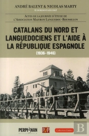 Catalans Du Nord Et Languedociens Et L'Aide À La République Espagnole ; 1936-1946