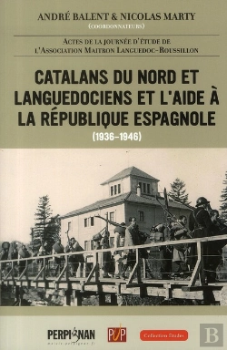 Bertrand.pt - Catalans Du Nord Et Languedociens Et L'Aide À La République Espagnole ; 1936-1946