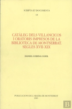 Bertrand.pt - Catàleg Dels Villancicos I Oratoris Impresos De La Biblioteca De Montserrat. Segles Xvii - Xix