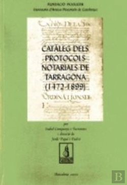 Bertrand.pt - Catàlegs Dels Protocols Notarials De Tarragona (1472-1899)