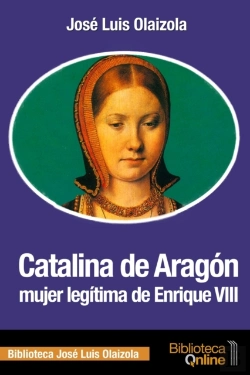 Bertrand.pt - Catalina De Aragón, Mujer Legítima De Enrique Viii