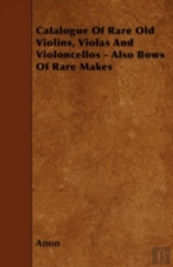 Bertrand.pt - Catalog Of Rare Old Violins, Violas And Violoncellos - Also Bows Of Rare Makes