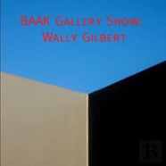Catalog Of The Baak Gallery Show Of Wally Gilbert
