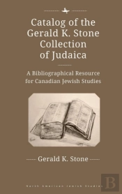 Catalog Of The Gerald K. Stone Collection Of Judaica