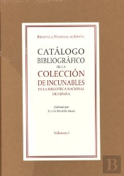 Catálogo Bibliográfico De La Colección De Incunables De La Biblioteca Nacional De España. Vol. I Y I