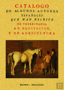 Bertrand.pt - Catálogo De Algunos Autores Españoles Que Han Escrito De Veterinaria, De Equitación Y De Agricultura