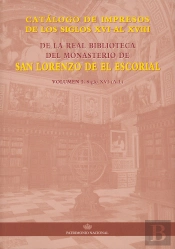 Catálogo De Impresos De Los Siglos Xvi Al Xviii De La Real Biblioteca Del Monasterio De San Lorenzo: