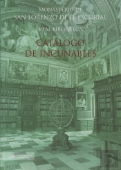 Catálogo De Incunables De La Real Biblioteca Del Monasterio De San Lorenzo De El Escorial