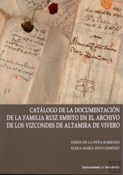 Bertrand.pt - Catálogo De La Documentación De La Familia Ruiz Embito En El Archivo De Los Vizcondes De Altamira De