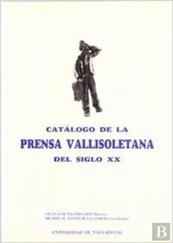 Bertrand.pt - Catalogo De La Prensa Vallisoletana Del Siglo Xx