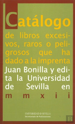 Bertrand.pt - Catálogo De Libros Excesivos, Raros O Peligrosos Que Ha Dado A La Imprenta Juan Bonilla Y Edita La U