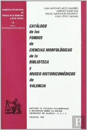 Catálogo De Los Fondos De Ciencias Morfológicas De La Biblioteca Y Museo Historicomédicos De Valenci