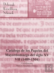 Catalogo De Los Papeles Del Mayordomazgo Del Siglo Xv (1489-1504) 